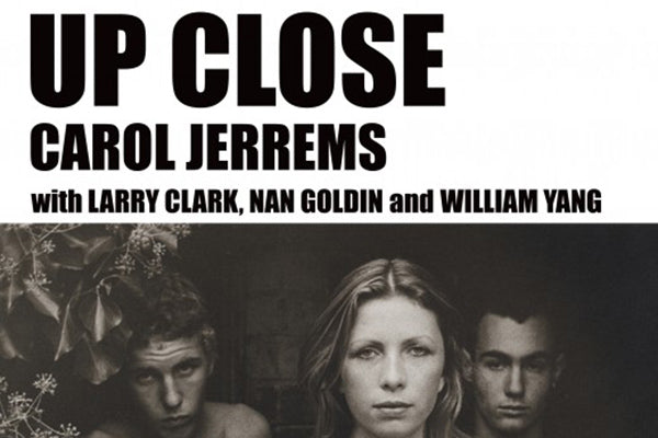 Up Close: Carol Jerrems with Larry Clark, Nan Goldin and William Yang