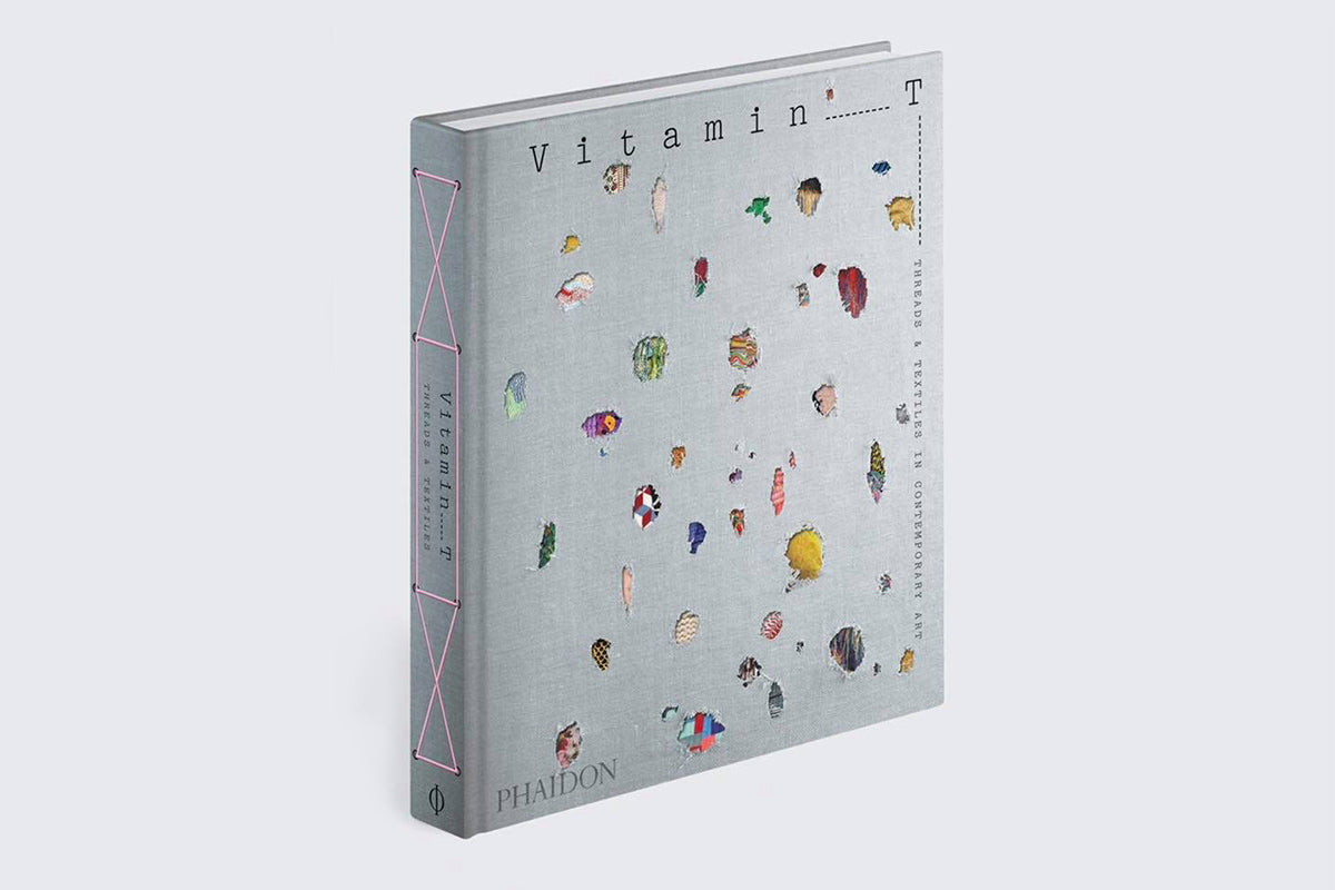 Vitamin T: Threads and Textiles in Contemporary Art